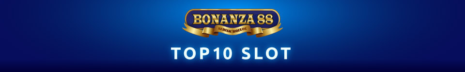 Top 10 Slot Bonanza88